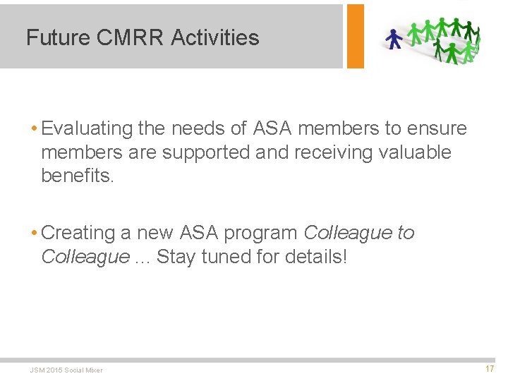 Future CMRR Activities • Evaluating the needs of ASA members to ensure members are