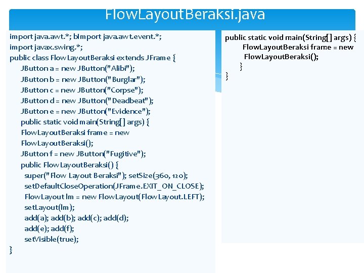 Flow. Layout. Beraksi. java import java. awt. *; b. Import java. awt. event. *;