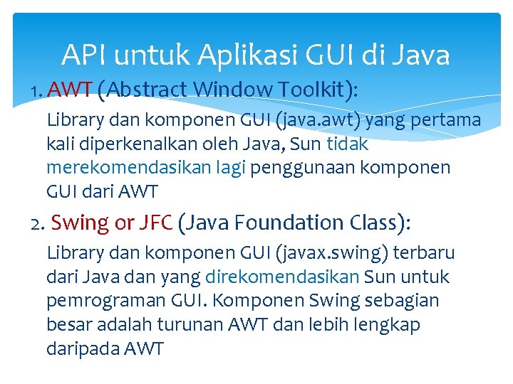 API untuk Aplikasi GUI di Java 1. AWT (Abstract Window Toolkit): Library dan komponen