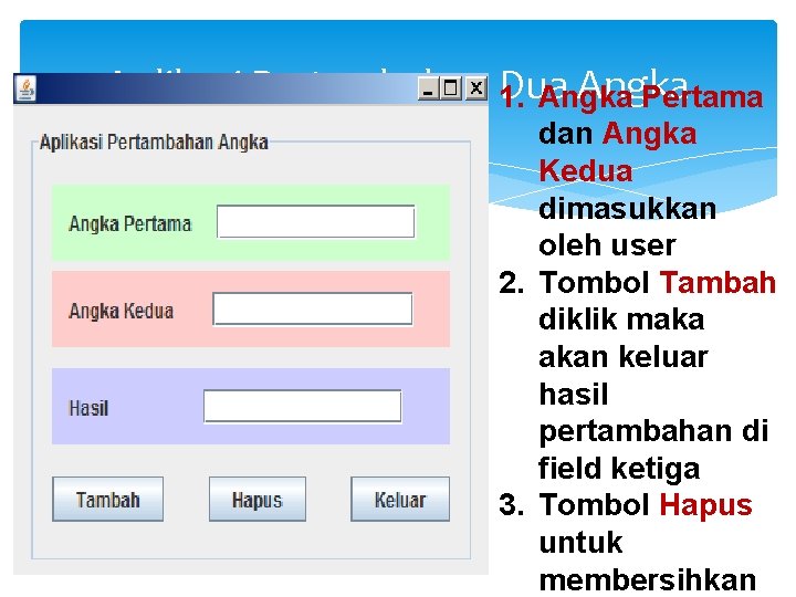 Aplikasi Pertambahan Dua Angka 1. Angka Pertama dan Angka Kedua dimasukkan oleh user 2.