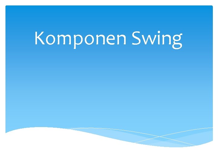 Komponen Swing 