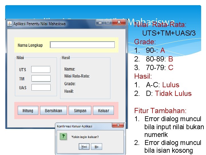 Aplikasi Penentu Nilai Mahasiswa Nilai Rata-Rata: UTS+TM+UAS/3 Grade: 1. 90 -: A 2. 80