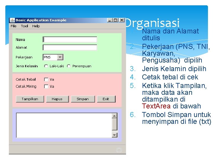 Aplikasi Biodata Organisasi 1. Nama dan Alamat ditulis 2. Pekerjaan (PNS, TNI, Karyawan, Pengusaha)