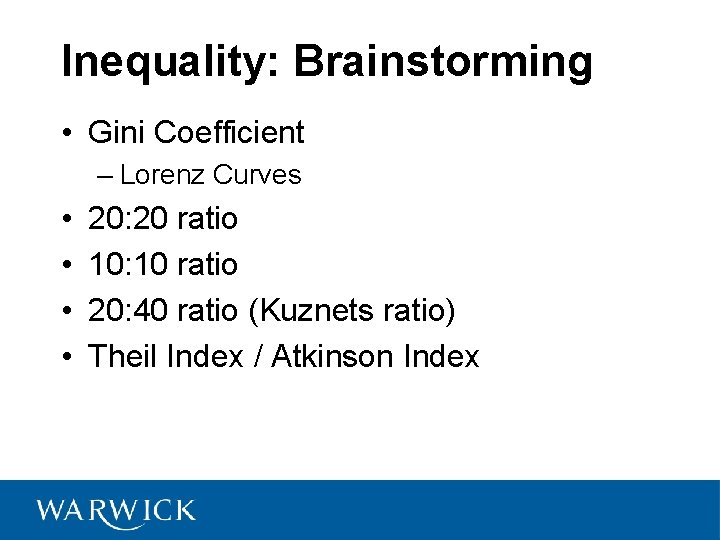 Inequality: Brainstorming • Gini Coefficient – Lorenz Curves • • 20: 20 ratio 10: