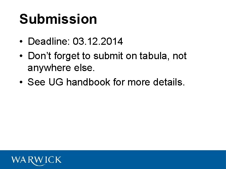 Submission • Deadline: 03. 12. 2014 • Don’t forget to submit on tabula, not
