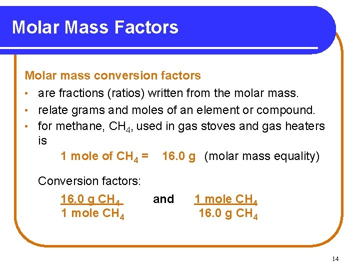 Molar Mass Factors Molar mass conversion factors • are fractions (ratios) written from the