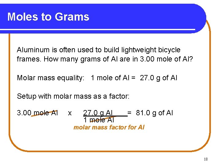 Moles to Grams Aluminum is often used to build lightweight bicycle frames. How many