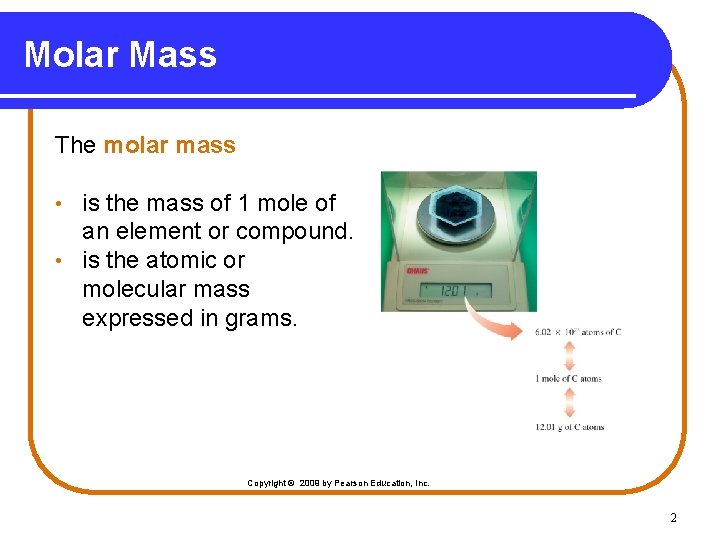 Molar Mass The molar mass is the mass of 1 mole of an element