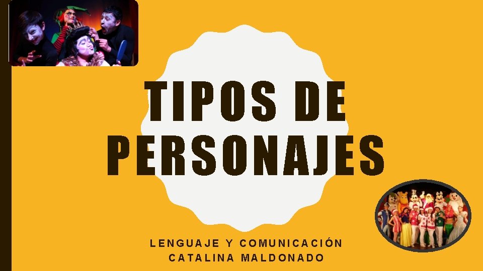 TIPOS DE PERSONAJES LENGUAJE Y COMUNICACIÓN CATALINA MALDONADO 