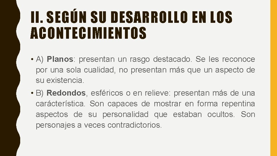 II. SEGÚN SU DESARROLLO EN LOS ACONTECIMIENTOS • A) Planos: presentan un rasgo destacado.