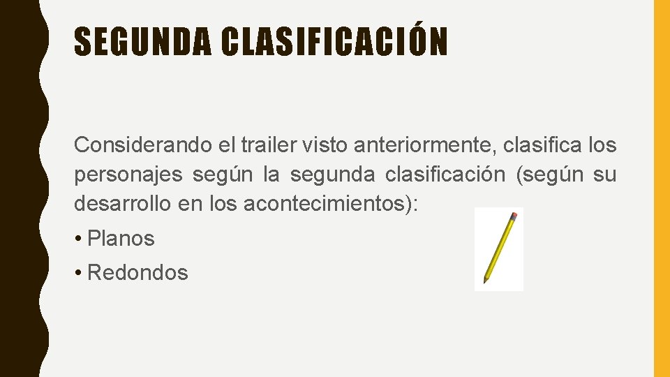 SEGUNDA CLASIFICACIÓN Considerando el trailer visto anteriormente, clasifica los personajes según la segunda clasificación
