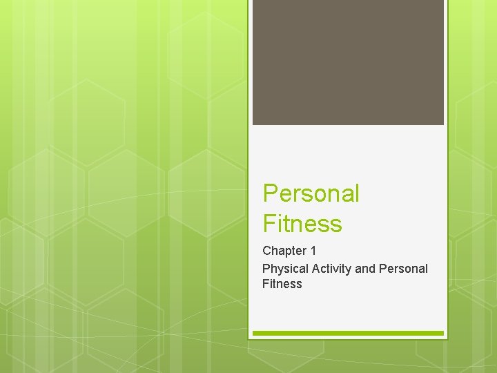 Personal Fitness Chapter 1 Physical Activity and Personal Fitness 
