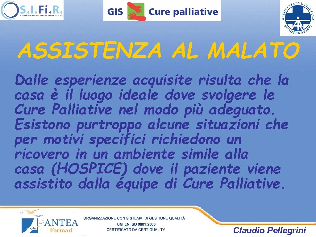 ASSISTENZA AL MALATO Dalle esperienze acquisite risulta che la casa è il luogo ideale ASSISTENZA AL MALATO Dalle esperienze acquisite risulta che la casa è il luogo ideale
