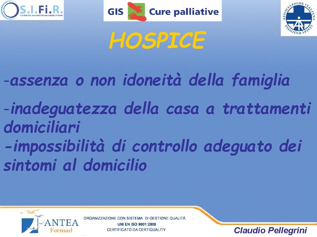 HOSPICE -assenza o non idoneità della famiglia -inadeguatezza della casa a trattamenti domiciliari -impossibilità HOSPICE -assenza o non idoneità della famiglia -inadeguatezza della casa a trattamenti domiciliari -impossibilità