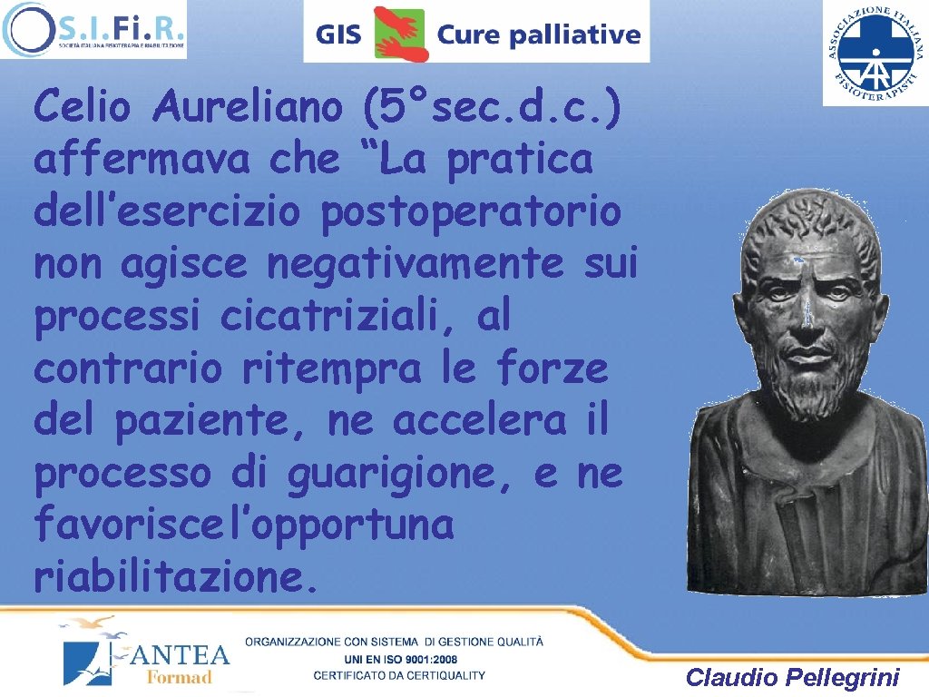 Celio Aureliano (5°sec. d. c. ) affermava che “La pratica dell’esercizio postoperatorio non agisce Celio Aureliano (5°sec. d. c. ) affermava che “La pratica dell’esercizio postoperatorio non agisce