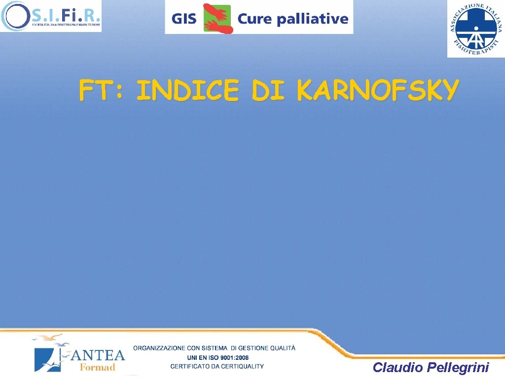 FT: INDICE DI KARNOFSKY Claudio Pellegrini FT: INDICE DI KARNOFSKY Claudio Pellegrini