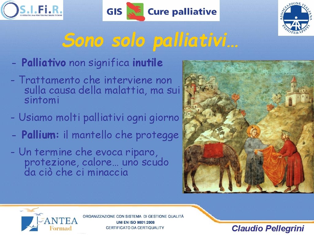 Sono solo palliativi… - Palliativo non significa inutile - Trattamento che interviene non sulla Sono solo palliativi… - Palliativo non significa inutile - Trattamento che interviene non sulla