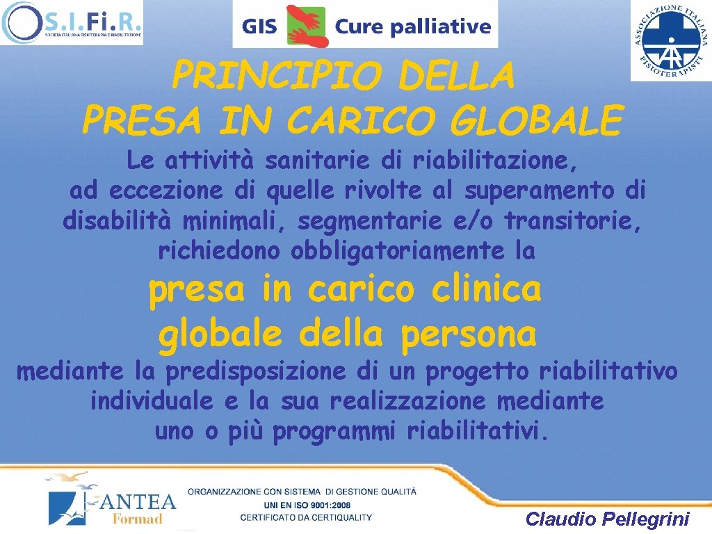 PRINCIPIO DELLA PRESA IN CARICO GLOBALE Le attività sanitarie di riabilitazione, ad eccezione di PRINCIPIO DELLA PRESA IN CARICO GLOBALE Le attività sanitarie di riabilitazione, ad eccezione di