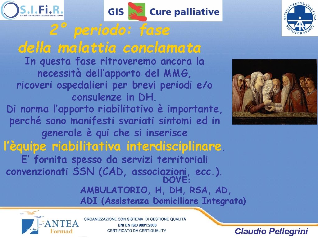 2° periodo: fase della malattia conclamata In questa fase ritroveremo ancora la necessità dell’apporto 2° periodo: fase della malattia conclamata In questa fase ritroveremo ancora la necessità dell’apporto