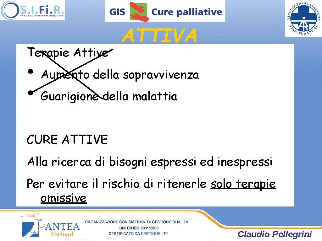Terapie Attive • • ATTIVA Aumento della sopravvivenza Guarigione della malattia CURE ATTIVE Alla Terapie Attive • • ATTIVA Aumento della sopravvivenza Guarigione della malattia CURE ATTIVE Alla
