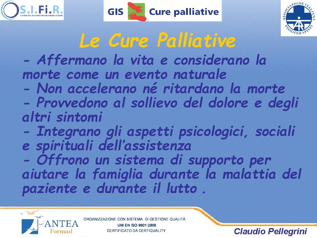 Le Cure Palliative - Affermano la vita e considerano la morte come un evento Le Cure Palliative - Affermano la vita e considerano la morte come un evento