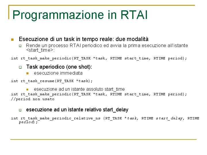 Programmazione in RTAI Esecuzione di un task in tempo reale: due modalità Rende un