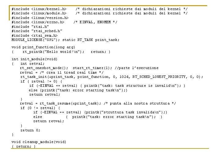 #include <linux/kernel. h> /* dichiarazioni richieste dai moduli del kernel */ #include <linux/module. h>