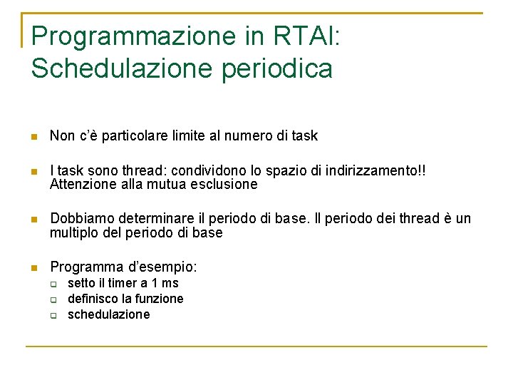 Programmazione in RTAI: Schedulazione periodica Non c’è particolare limite al numero di task I