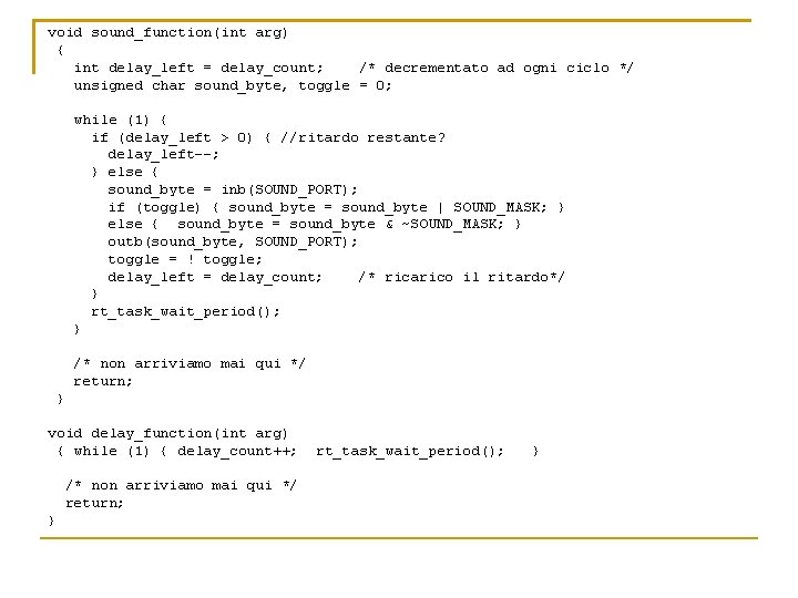 void sound_function(int arg) { int delay_left = delay_count; /* decrementato ad ogni ciclo */