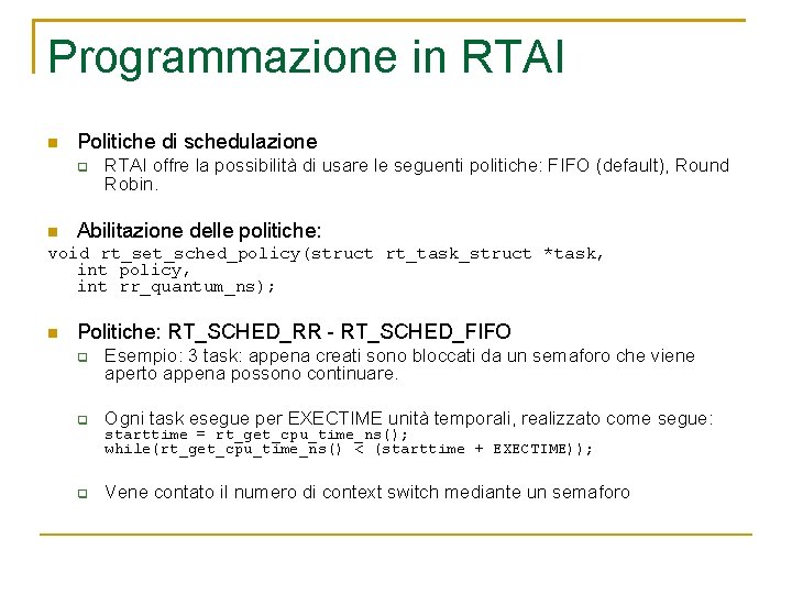 Programmazione in RTAI Politiche di schedulazione RTAI offre la possibilità di usare le seguenti