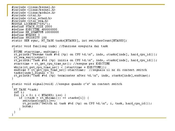 #include <linux/kernel. h> #include <linux/module. h> #include <rtai_sched. h> #include <rtai_sem. h> MODULE_LICENSE("GPL"); #define