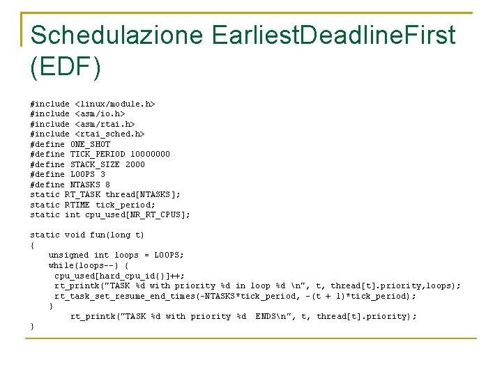 Schedulazione Earliest. Deadline. First (EDF) #include <linux/module. h> #include <asm/io. h> #include <asm/rtai. h>