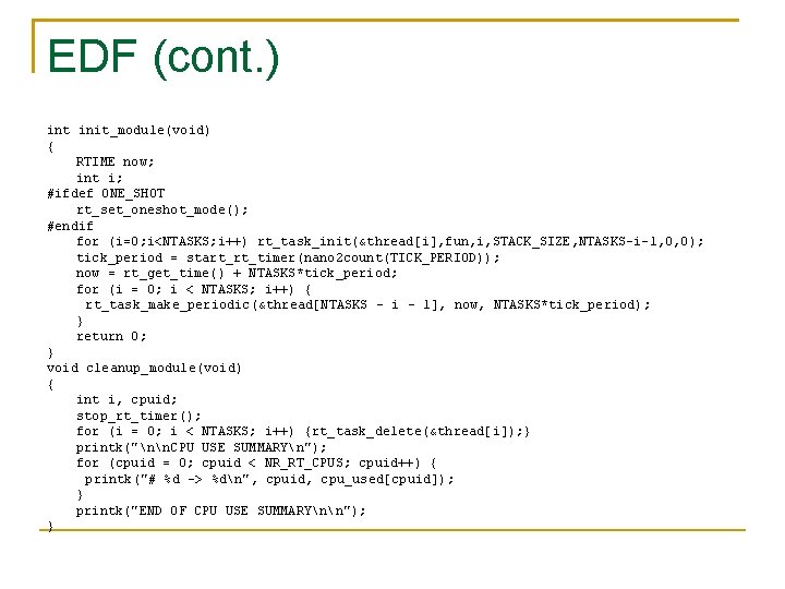 EDF (cont. ) int init_module(void) { RTIME now; int i; #ifdef ONE_SHOT rt_set_oneshot_mode(); #endif