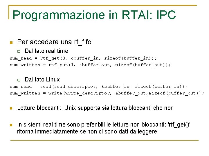 Programmazione in RTAI: IPC Per accedere una rt_fifo Dal lato real time num_read =