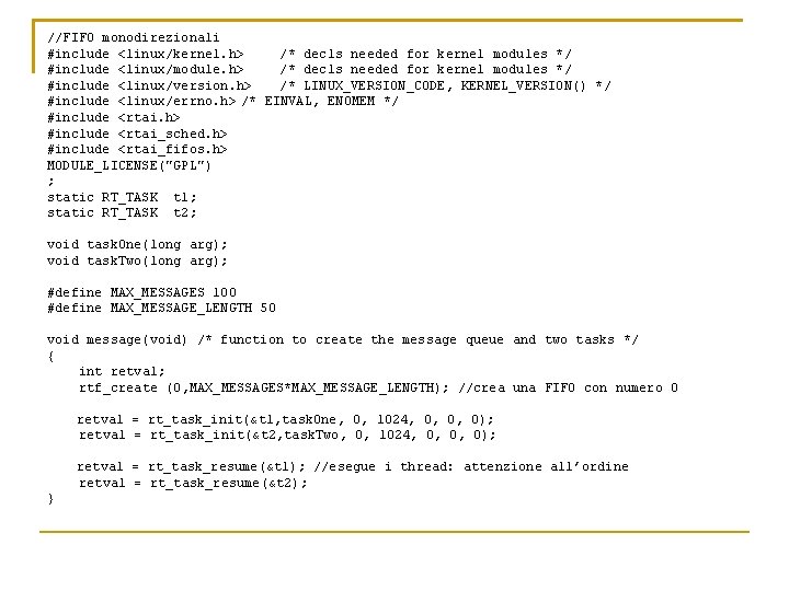 //FIFO monodirezionali #include <linux/kernel. h> /* decls needed for kernel modules */ #include <linux/module.