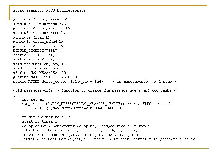 Altro esempio: FIFO bidirezionali #include <linux/kernel. h> #include <linux/module. h> #include <linux/version. h> #include