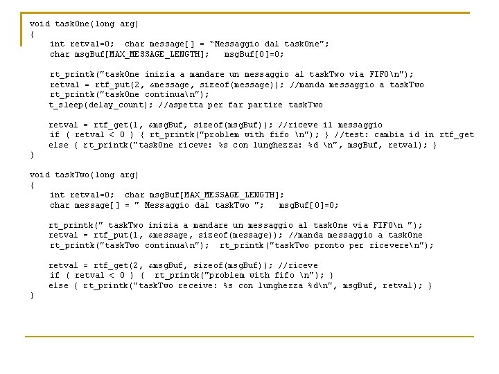 void task. One(long arg) { int retval=0; char message[] = “Messaggio dal task. One";
