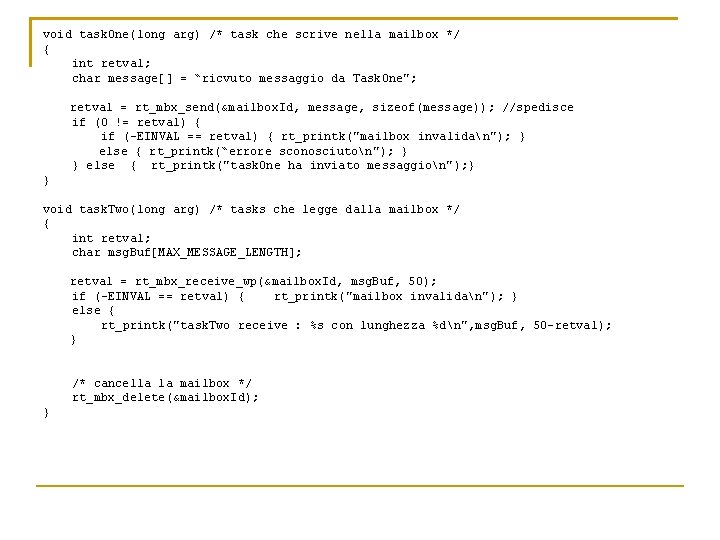 void task. One(long arg) /* task che scrive nella mailbox */ { int retval;