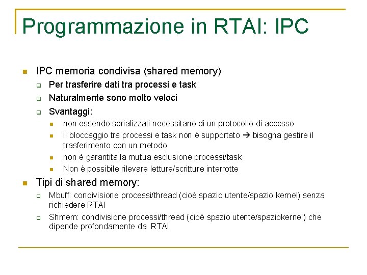 Programmazione in RTAI: IPC memoria condivisa (shared memory) Per trasferire dati tra processi e