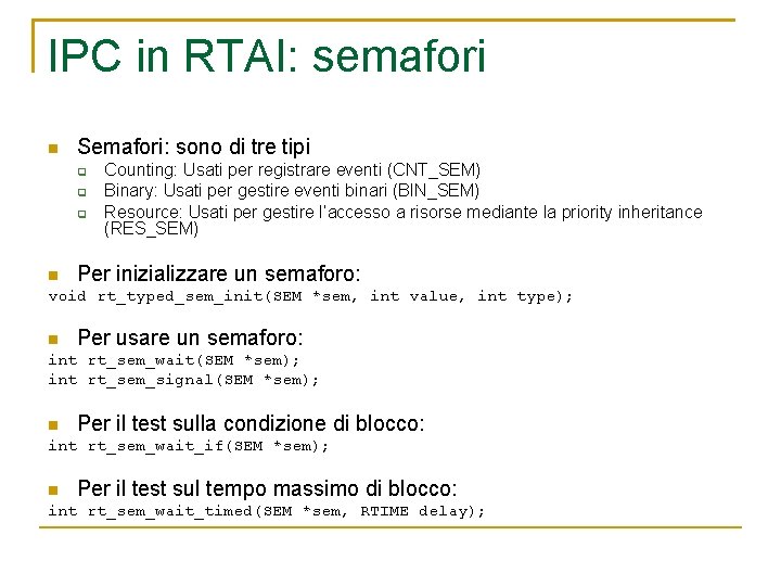 IPC in RTAI: semafori Semafori: sono di tre tipi Counting: Usati per registrare eventi