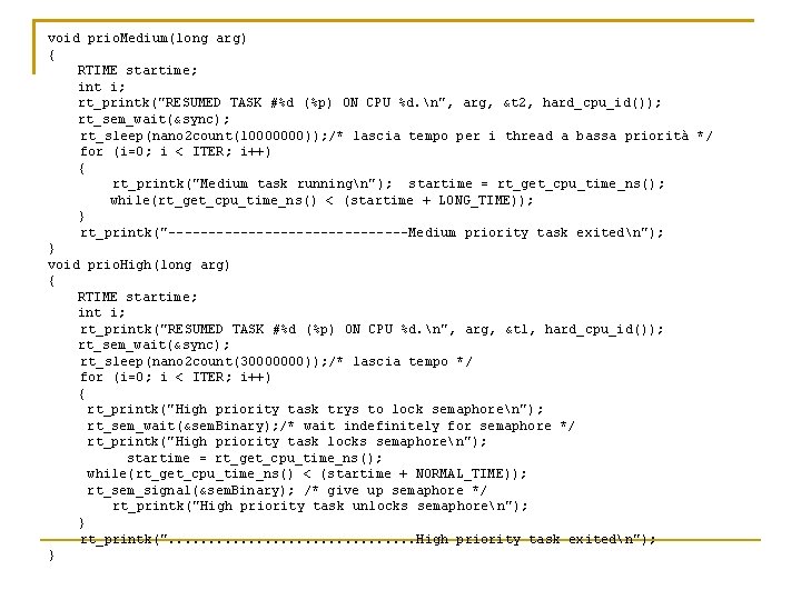 void prio. Medium(long arg) { RTIME startime; int i; rt_printk("RESUMED TASK #%d (%p) ON