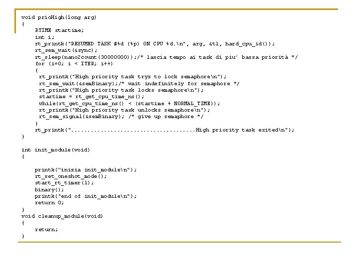 void prio. High(long arg) { RTIME startime; int i; rt_printk("RESUMED TASK #%d (%p) ON