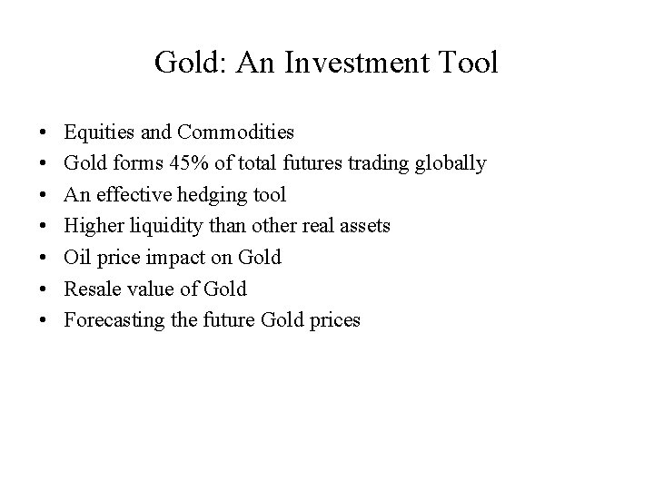 Gold: An Investment Tool • • Equities and Commodities Gold forms 45% of total