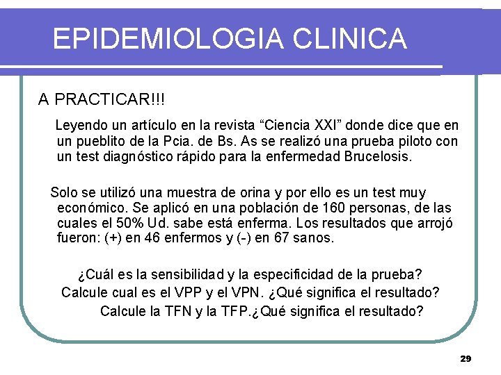 EPIDEMIOLOGIA CLINICA A PRACTICAR!!! Leyendo un artículo en la revista “Ciencia XXI” donde dice