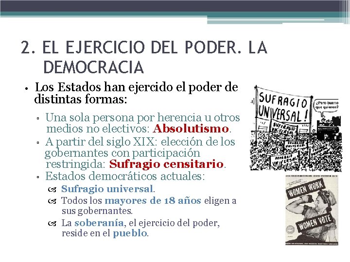 2. EL EJERCICIO DEL PODER. LA DEMOCRACIA • Los Estados han ejercido el poder