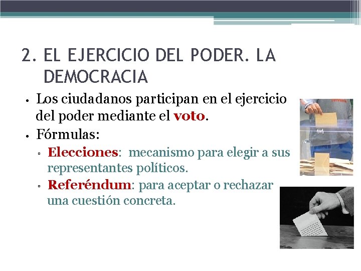 2. EL EJERCICIO DEL PODER. LA DEMOCRACIA • • Los ciudadanos participan en el 2. EL EJERCICIO DEL PODER. LA DEMOCRACIA • • Los ciudadanos participan en el