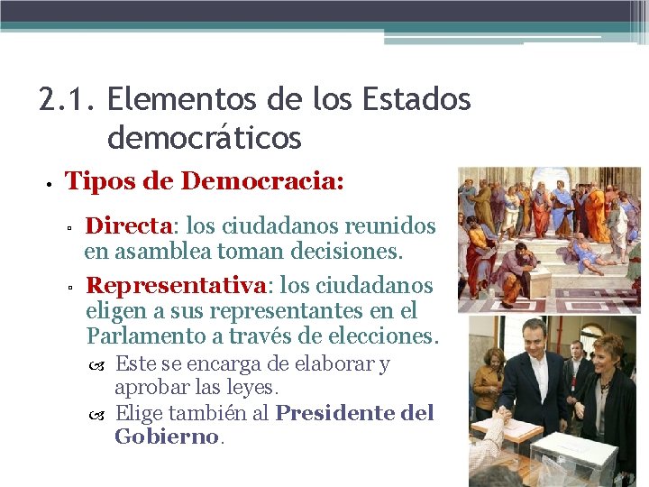 2. 1. Elementos de los Estados democráticos • Tipos de Democracia: ▫ ▫ Directa: