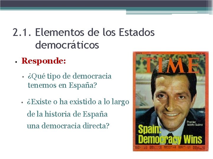 2. 1. Elementos de los Estados democráticos • Responde: ▫ ¿Qué tipo de democracia