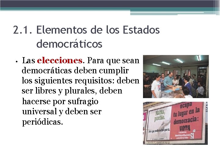 2. 1. Elementos de los Estados democráticos • Las elecciones. Para que sean democráticas