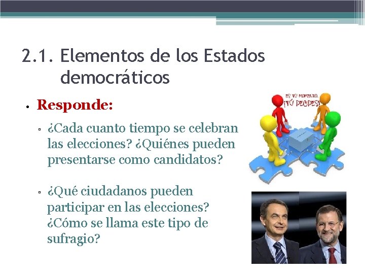 2. 1. Elementos de los Estados democráticos • Responde: ▫ ¿Cada cuanto tiempo se